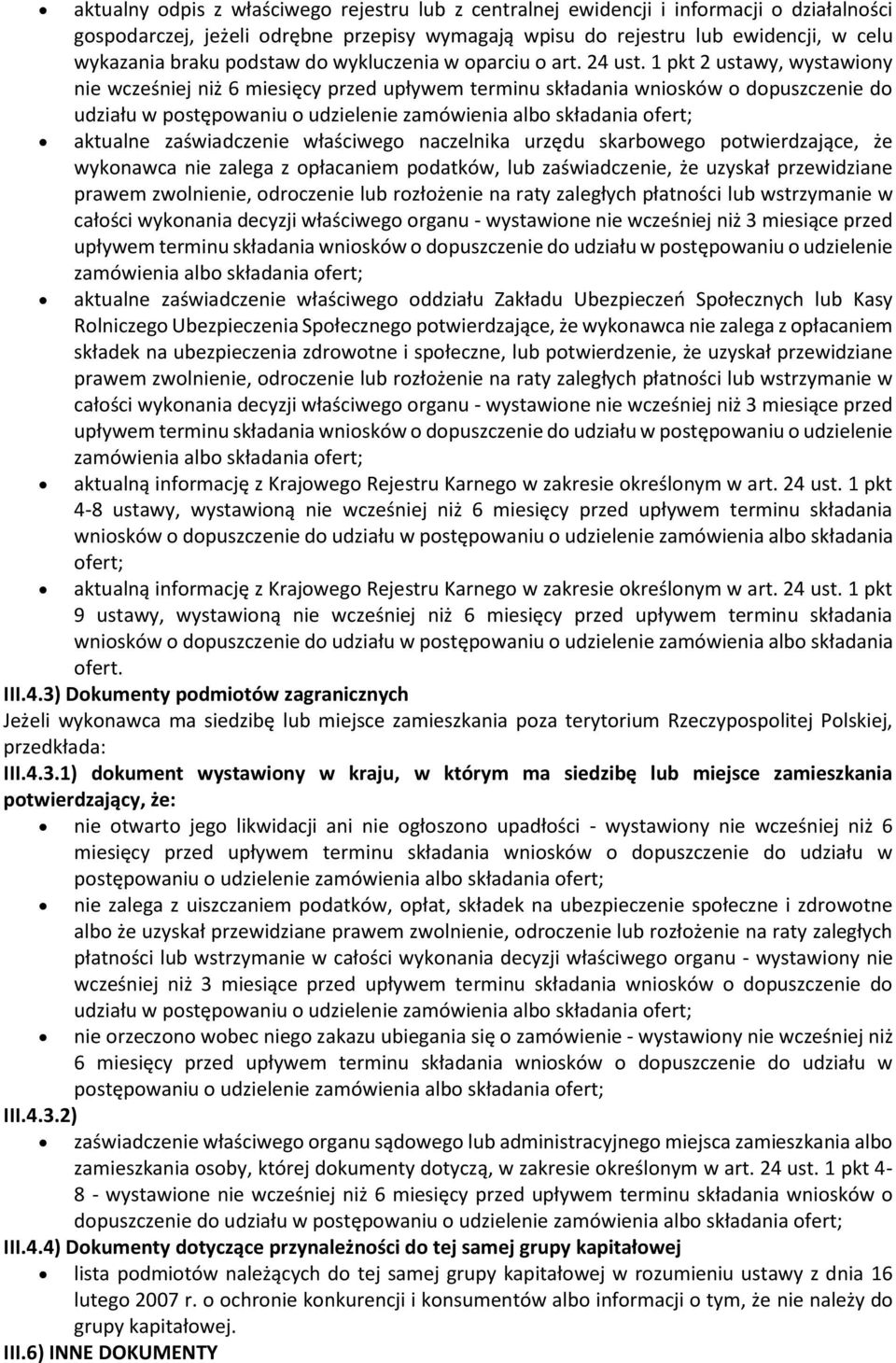 1 pkt 2 ustawy, wystawiony nie wcześniej niż 6 miesięcy przed upływem terminu składania wniosków o dopuszczenie do udziału w postępowaniu o udzielenie zamówienia albo składania ofert; aktualne