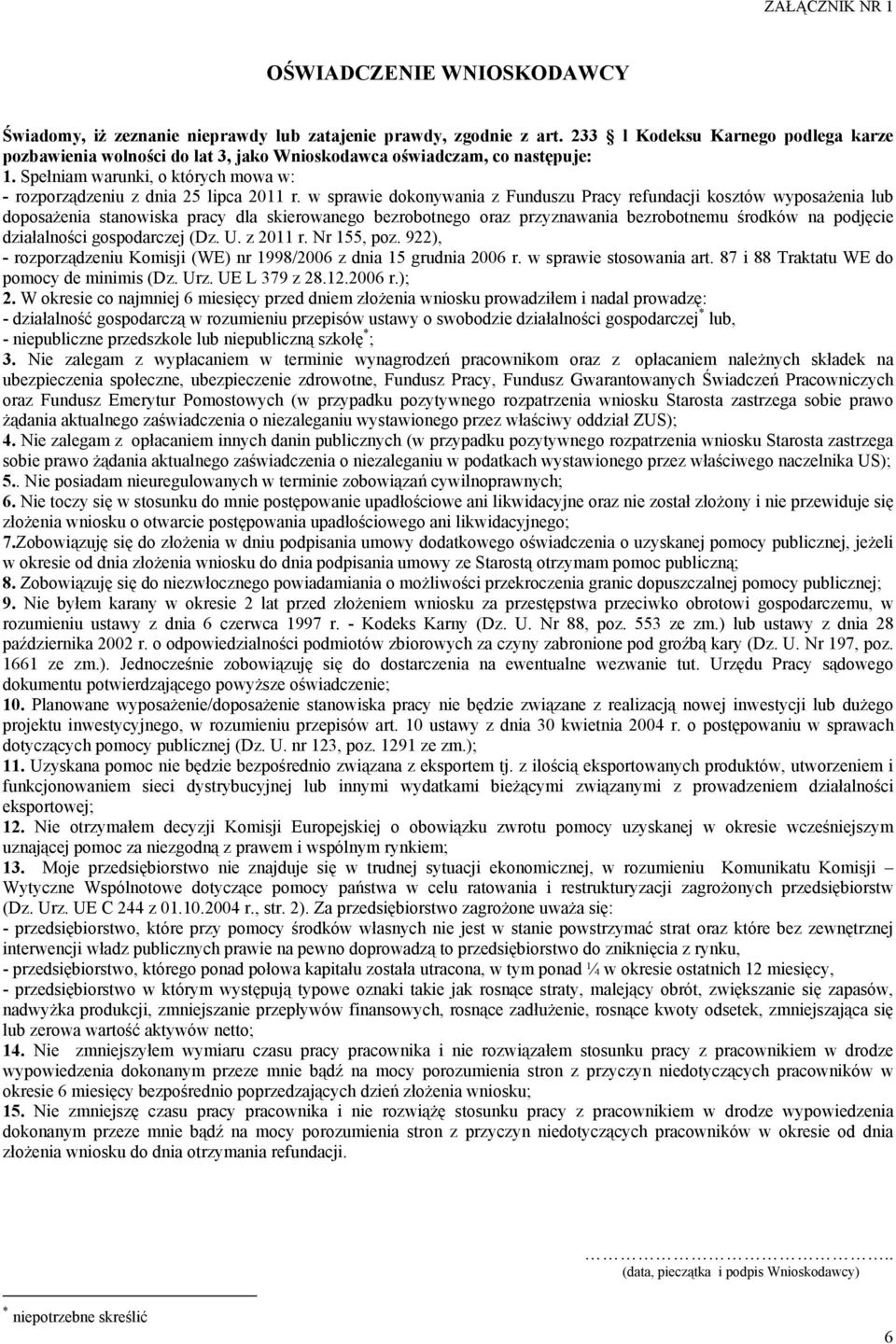 w sprawie dokonywania z Funduszu Pracy refundacji kosztów wyposażenia lub doposażenia stanowiska pracy dla skierowanego bezrobotnego oraz przyznawania bezrobotnemu środków na podjęcie działalności