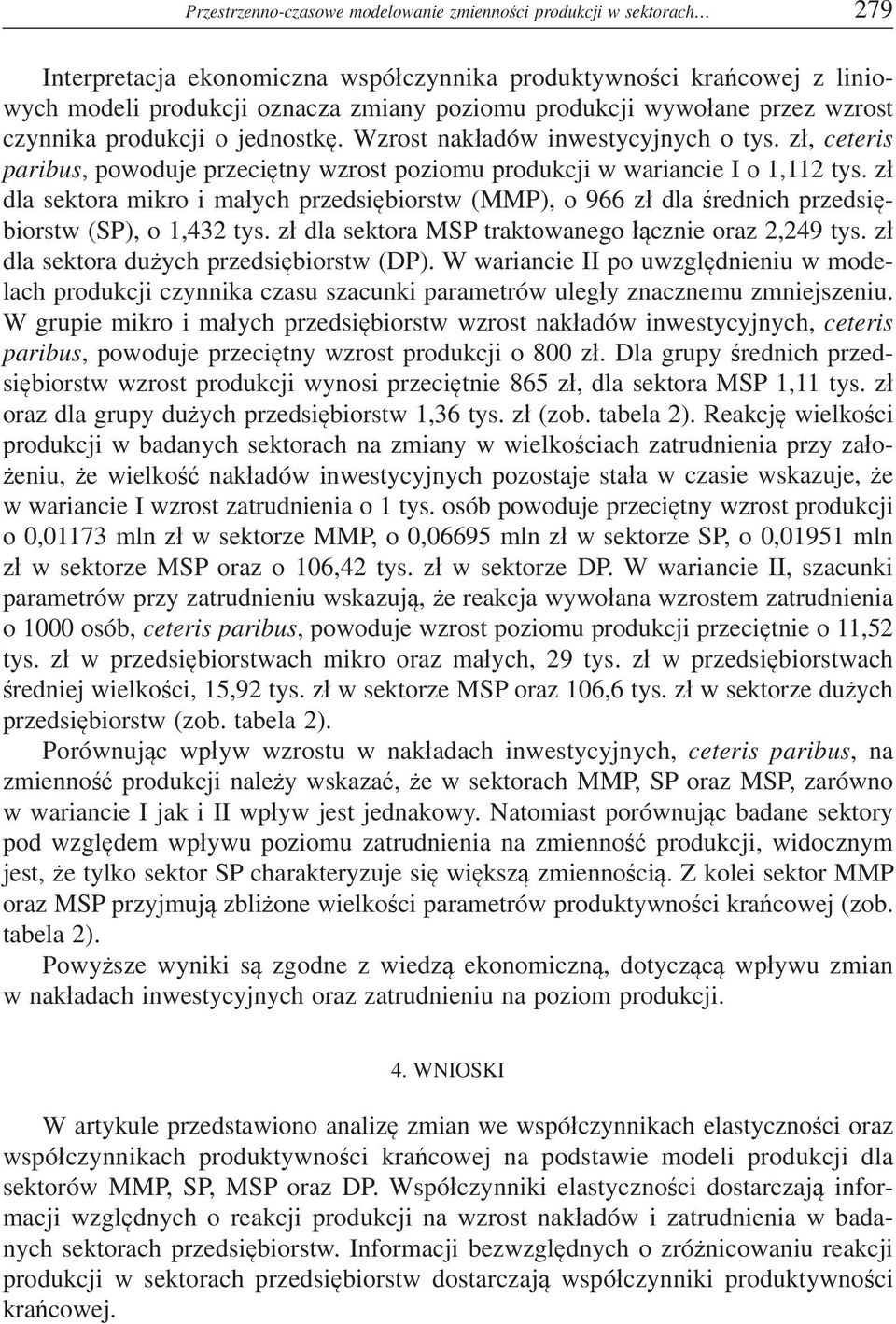 z dla sektora mikro i maych przedsibiorstw (MMP), o 966 z dla rednich przedsibiorstw (SP), o 1,43 tys. z dla sektora MSP traktowanego cznie oraz,49 tys. z dla sektora duych przedsibiorstw (DP).