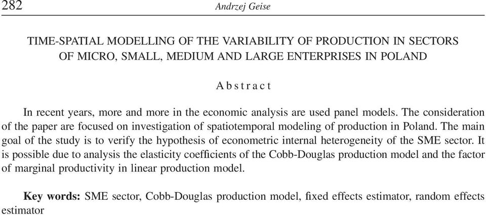 The main goal of the study is to verify the hypothesis of econometric internal heterogeneity of the SME sector.