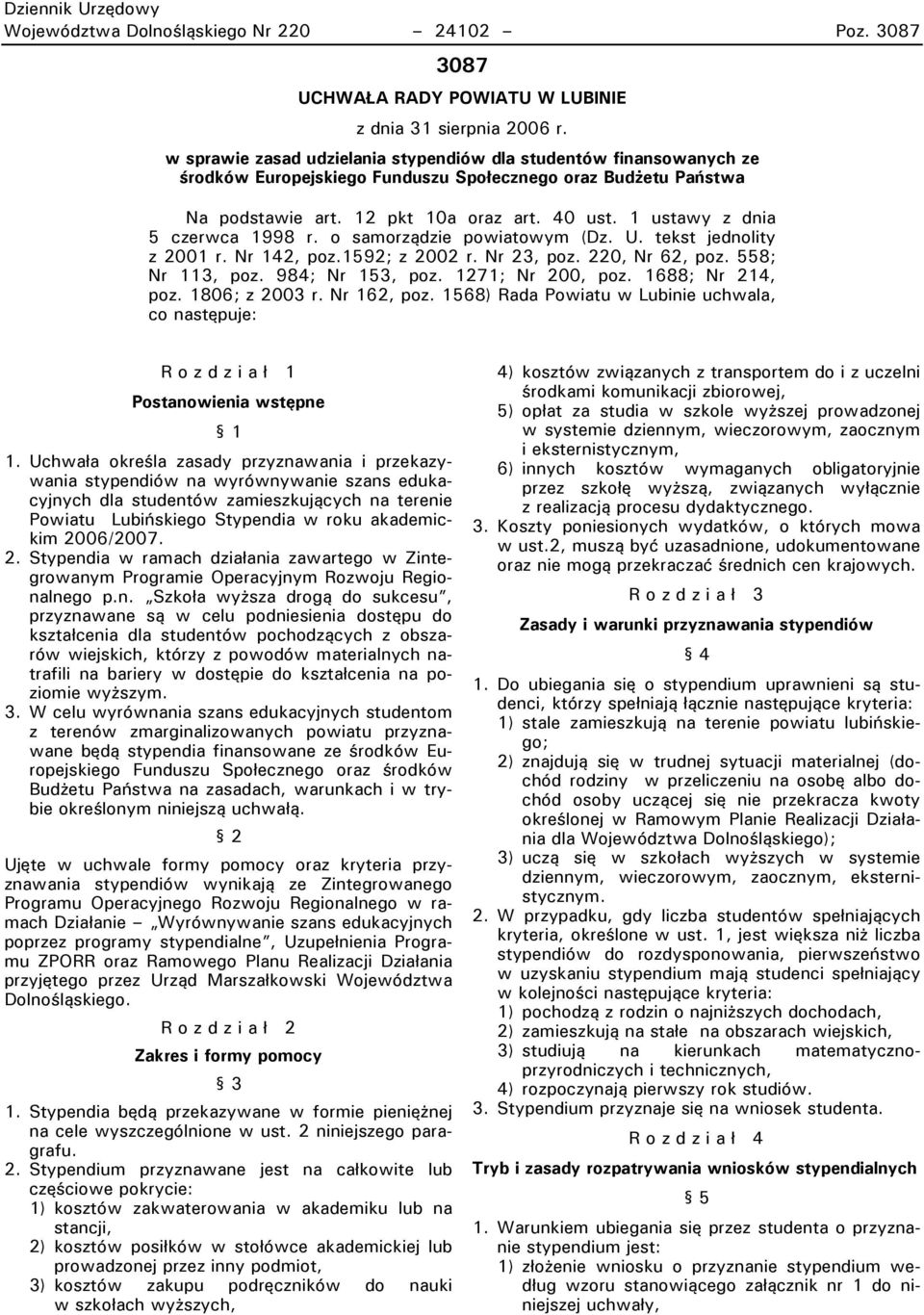 1 ustawy z dnia 5 czerwca 1998 r. o samorządzie powiatowym (Dz. U. tekst jednolity z 2001 r. Nr 142, poz.1592; z 2002 r. Nr 23, poz. 220, Nr 62, poz. 558; Nr 113, poz. 984; Nr 153, poz.