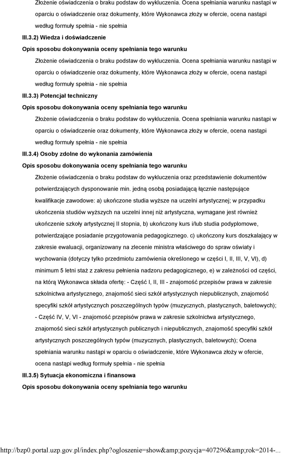 2) Wiedza i doświadczenie Opis sposobu dokonywania oceny spełniania tego warunku  3) Potencjał techniczny Opis sposobu dokonywania oceny spełniania tego warunku  4) Osoby zdolne do wykonania