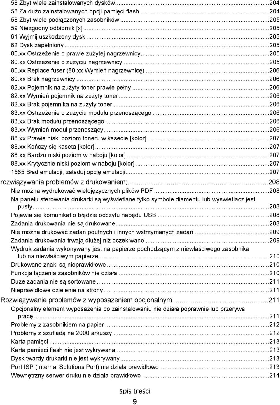 xx Brak nagrzewnicy...206 82.xx Pojemnik na zużyty toner prawie pełny...206 82.xx Wymień pojemnik na zużyty toner...206 82.xx Brak pojemnika na zużyty toner...206 83.