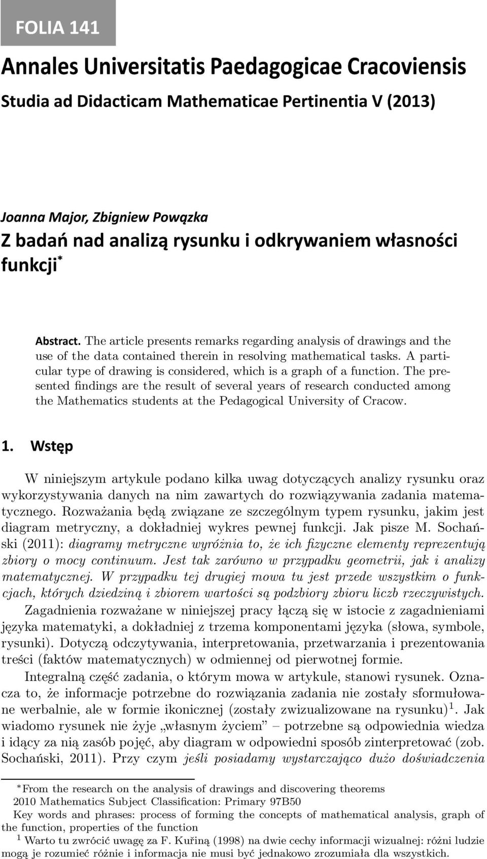 The presented findings are the result of several years of research conducted among the Mathematics students at the Pedagogical University of Cracow.