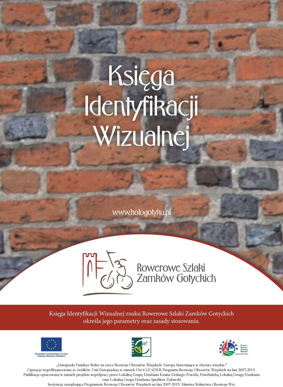 Operacja współfinansowana ze środków Unii Europejskiej w ramach Osi 4 LEADER Programu Rozwoju Obszarów Wiejskich na lata 2007-2013.