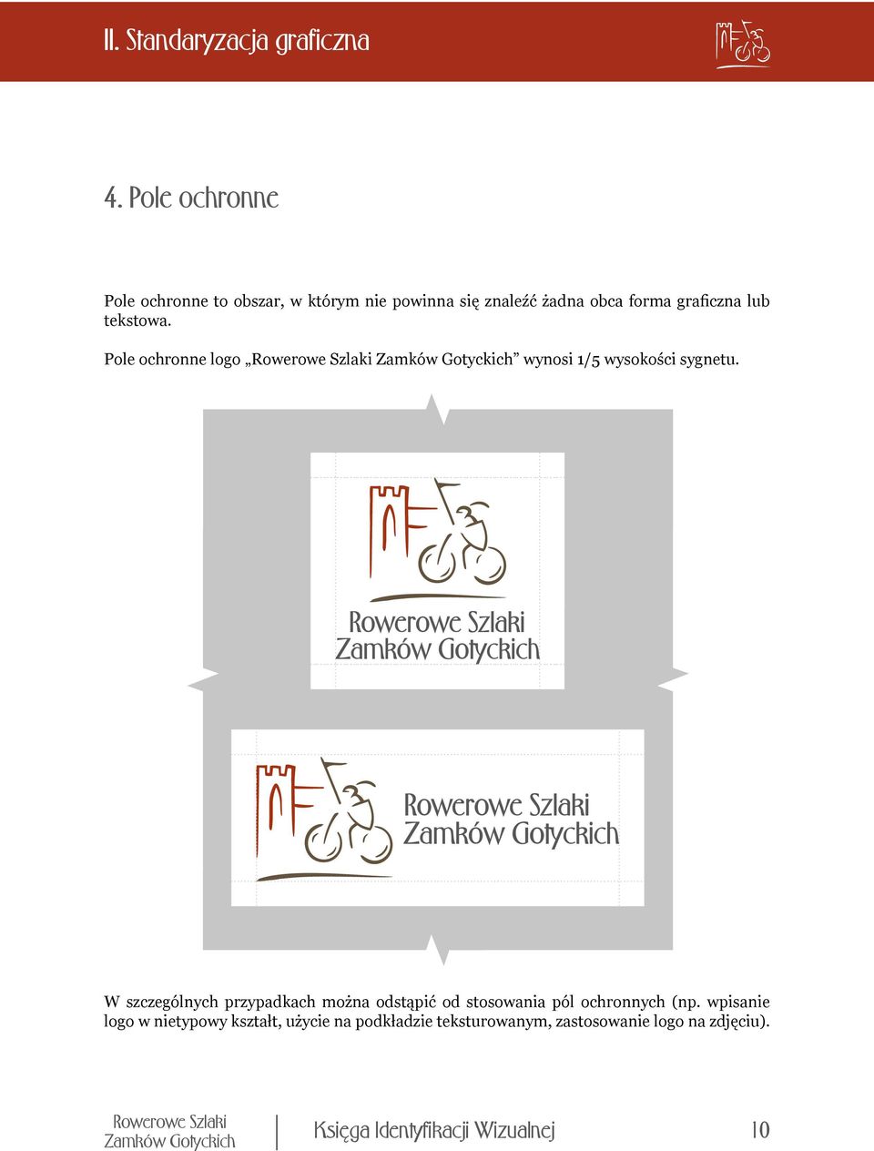 graficzna lub tekstowa. Pole ochronne logo wynosi 1/5 wysokości sygnetu.