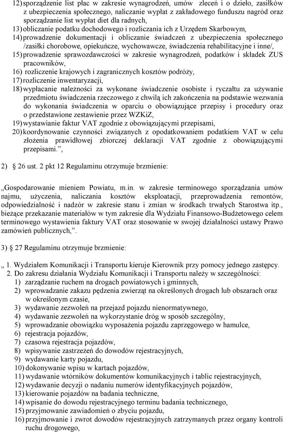 wychowawcze, świadczenia rehabilitacyjne i inne/, 15) prowadzenie sprawozdawczości w zakresie wynagrodzeń, podatków i składek ZUS pracowników, 16) rozliczenie krajowych i zagranicznych kosztów