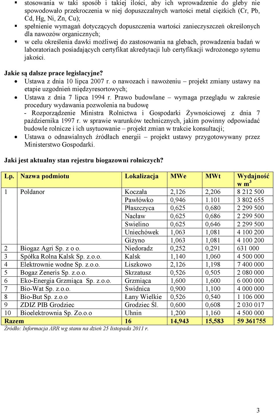 certyfikat akredytacji lub certyfikacji wdroŝonego sytemu jakości. Jakie są dalsze prace legislacyjne? Ustawa z dnia 10 lipca 2007 r.