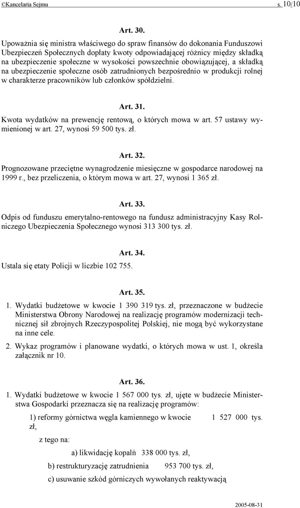 powszechnie obowiązującej, a składką na ubezpieczenie społeczne osób zatrudnionych bezpośrednio w produkcji rolnej w charakterze pracowników lub członków spółdzielni. Art. 31.