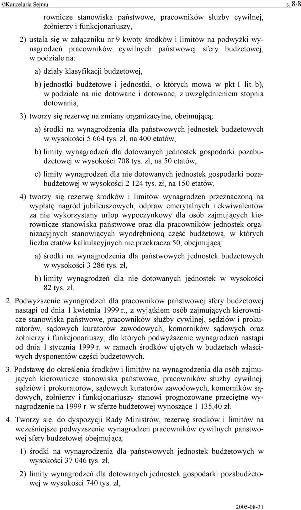 państwowej sfery budżetowej, w podziale na: a) działy klasyfikacji budżetowej, b) jednostki budżetowe i jednostki, o których mowa w pkt 1 lit.