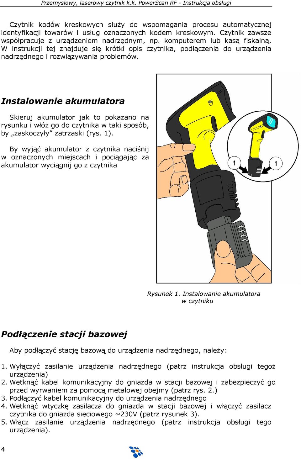 Instalowanie akumulatora Skieruj akumulator jak to pokazano na rysunku i włóŝ go do czytnika w taki sposób, by zaskoczyły zatrzaski (rys. 1).