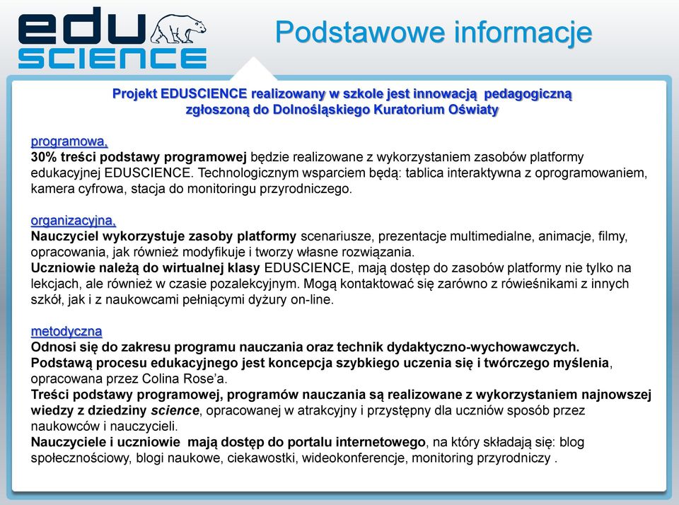 organizacyjna, Nauczyciel wykorzystuje zasoby platformy scenariusze, prezentacje multimedialne, animacje, filmy, opracowania, jak również modyfikuje i tworzy własne rozwiązania.