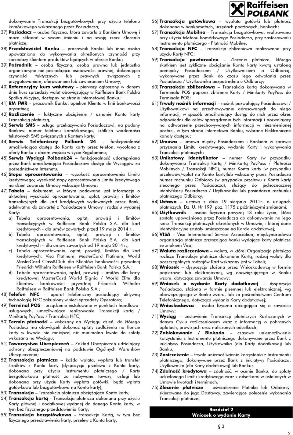 39) Pośrednik osoba fizyczna, osoba prawna lub jednostka organizacyjna nie posiadająca osobowości prawnej, dokonująca czynności faktycznych lub prawnych związanych z przygotowaniem, oferowaniem lub