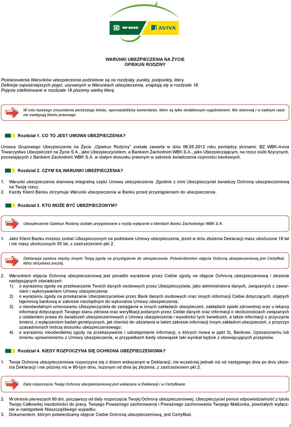 W celu lepszego zrozumienia poniższego tekstu, wprowadziliśmy komentarze, które są tylko dodatkowym wyjaśnieniem. Nie stanowią i w żadnym razie nie zastępują tekstu prawnego. Rozdział 1.