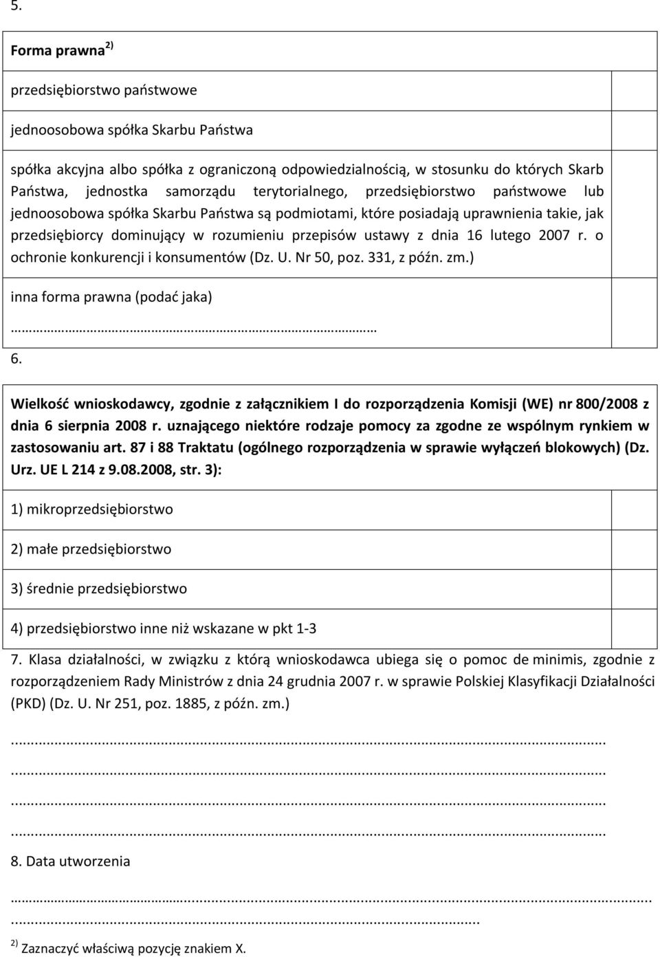 lutego 2007 r. o ochro konkurencji i konsumentów (Dz. U. Nr 50, poz. 331, z późn. zm.) inna forma prawna (podać jaka) 6.