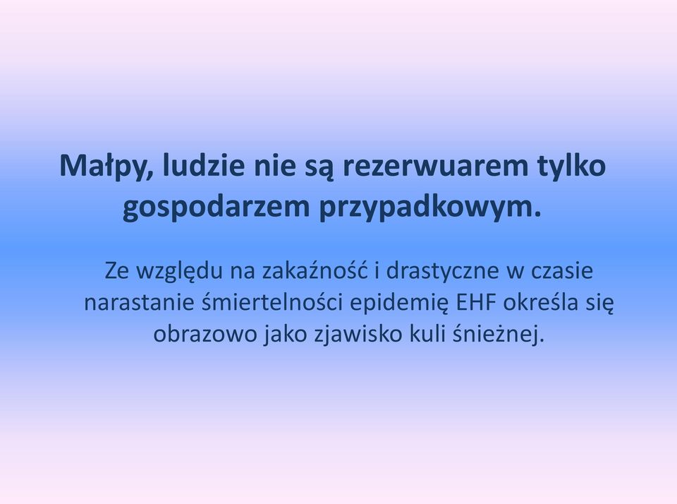 Ze względu na zakaźność i drastyczne w czasie