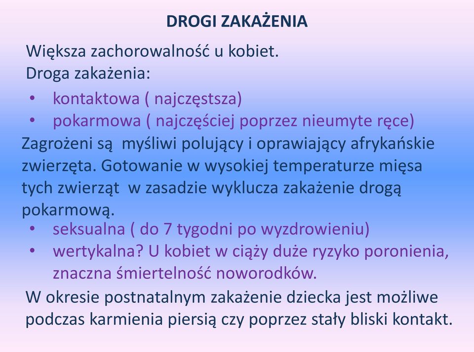 afrykańskie zwierzęta. Gotowanie w wysokiej temperaturze mięsa tych zwierząt w zasadzie wyklucza zakażenie drogą pokarmową.