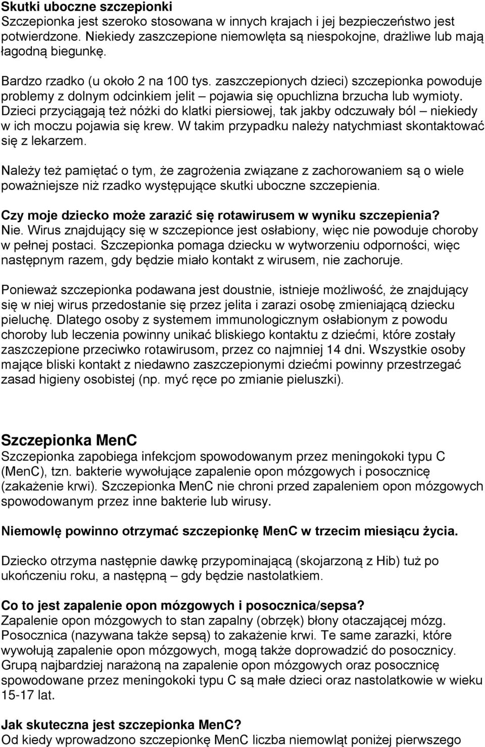 zaszczepionych dzieci) szczepionka powoduje problemy z dolnym odcinkiem jelit pojawia się opuchlizna brzucha lub wymioty.