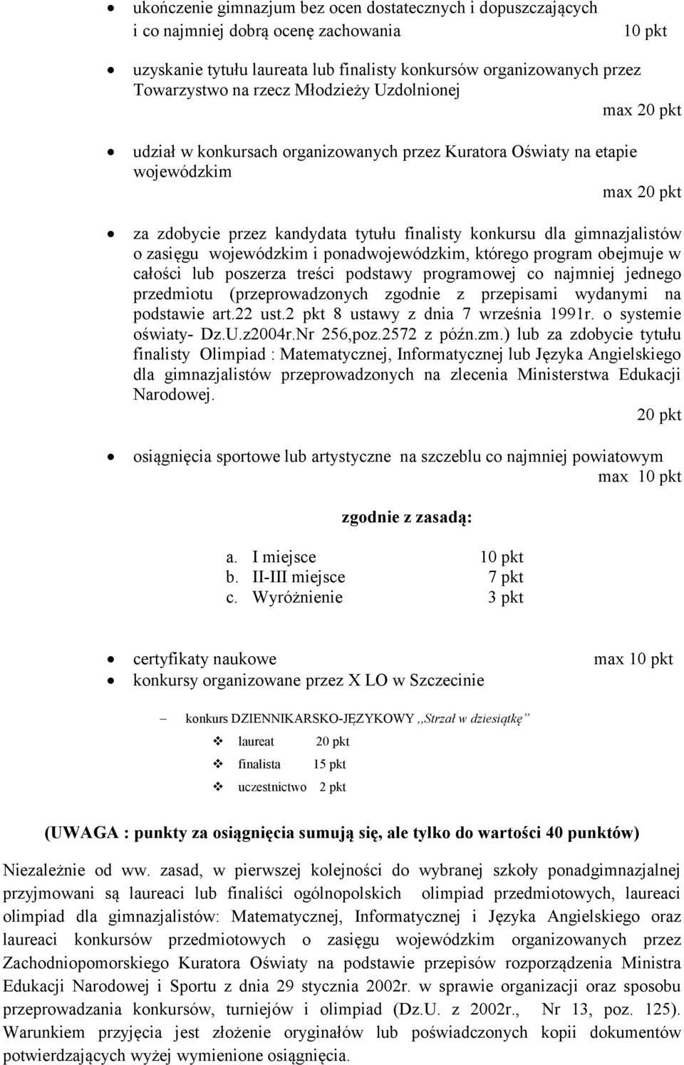 zasięgu wojewódzkim i ponadwojewódzkim, którego program obejmuje w całości lub poszerza treści podstawy programowej co najmniej jednego przedmiotu (przeprowadzonych zgodnie z przepisami wydanymi na