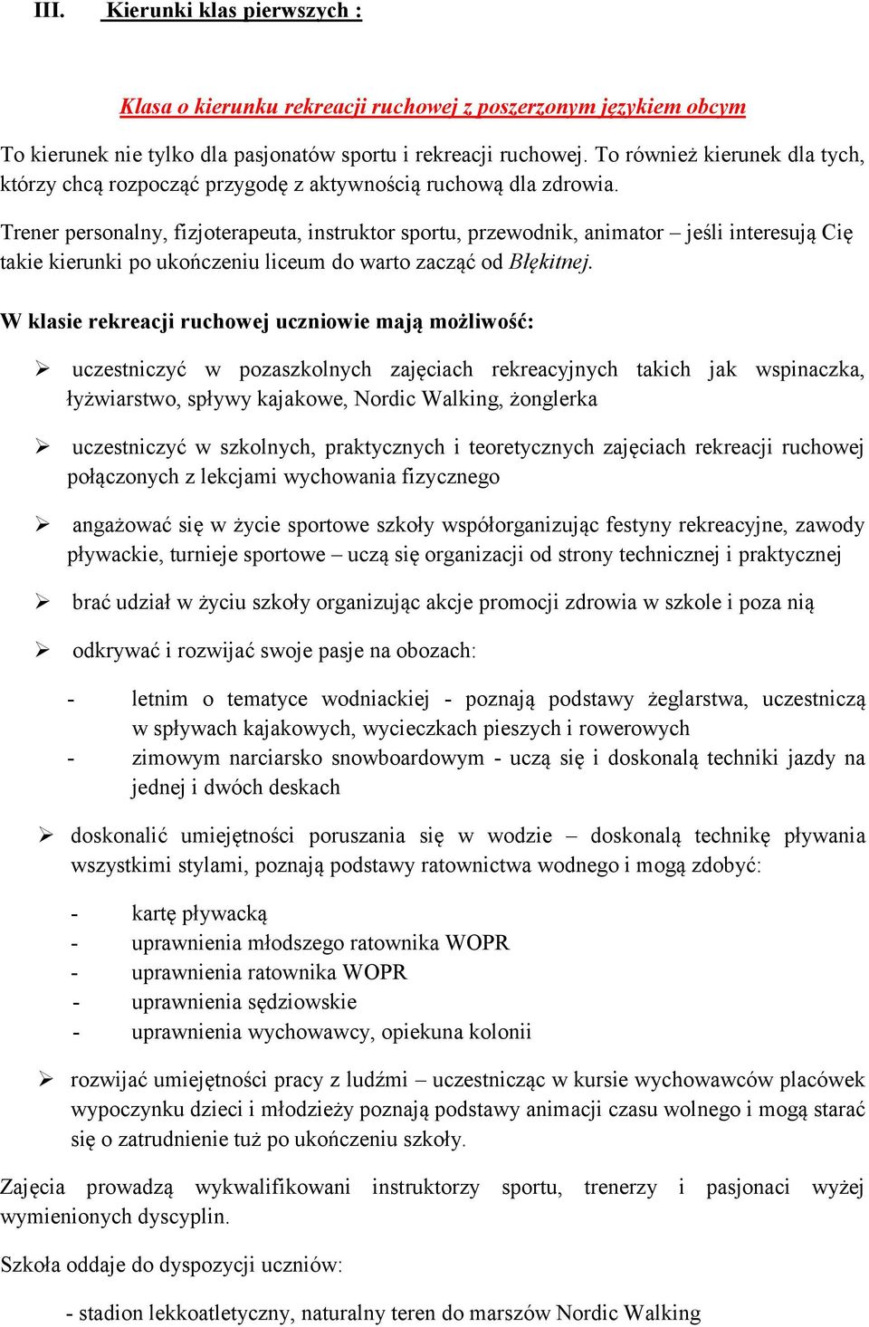 Trener personalny, fizjoterapeuta, instruktor sportu, przewodnik, animator jeśli interesują Cię takie kierunki po ukończeniu liceum do warto zacząć od Błękitnej.