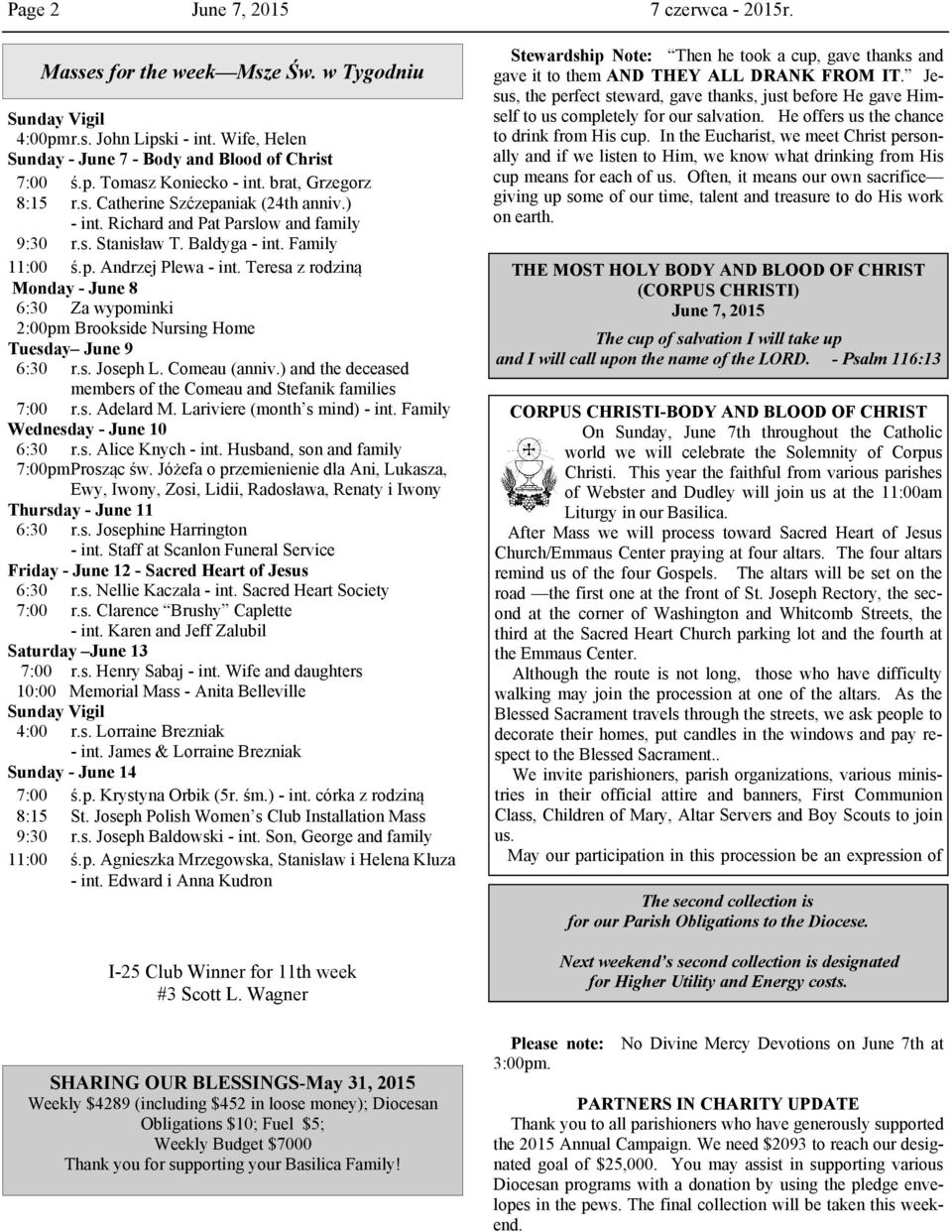 Teresa z rodziną Monday - June 8 6:30 Za wypominki 2:00pm Brookside Nursing Home Tuesday June 9 6:30 r.s. Joseph L. Comeau (anniv.) and the deceased members of the Comeau and Stefanik families 7:00 r.