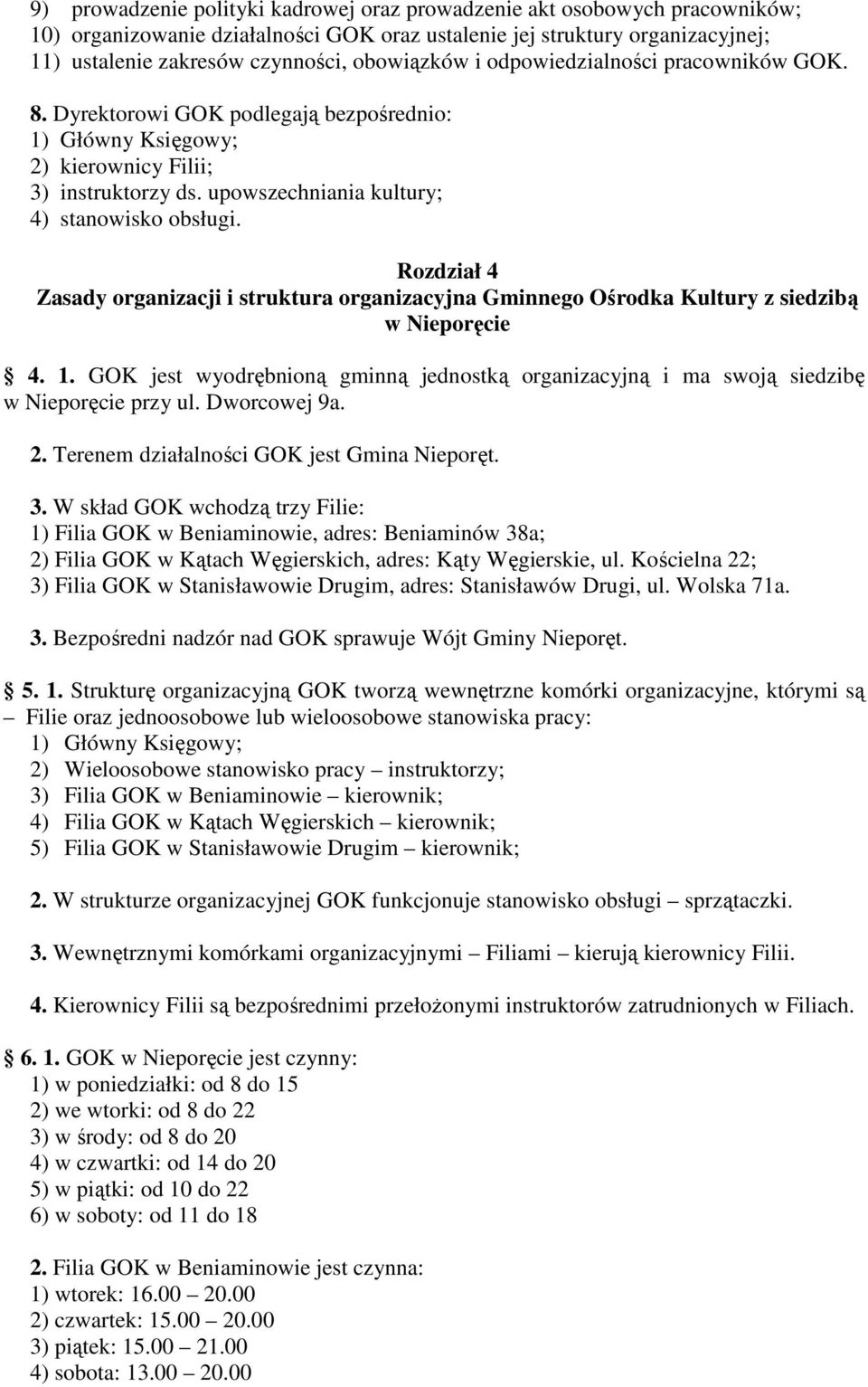 Rozdział 4 Zasady organizacji i struktura organizacyjna Gminnego Ośrodka Kultury z siedzibą w Nieporęcie 4. 1.