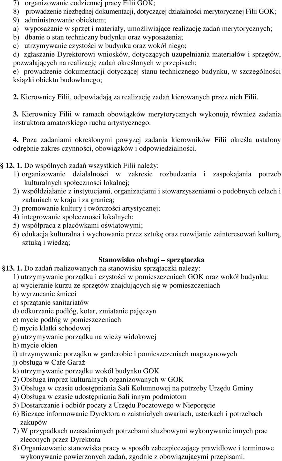 dotyczących uzupełniania materiałów i sprzętów, pozwalających na realizację zadań określonych w przepisach; e) prowadzenie dokumentacji dotyczącej stanu technicznego budynku, w szczególności ksiąŝki