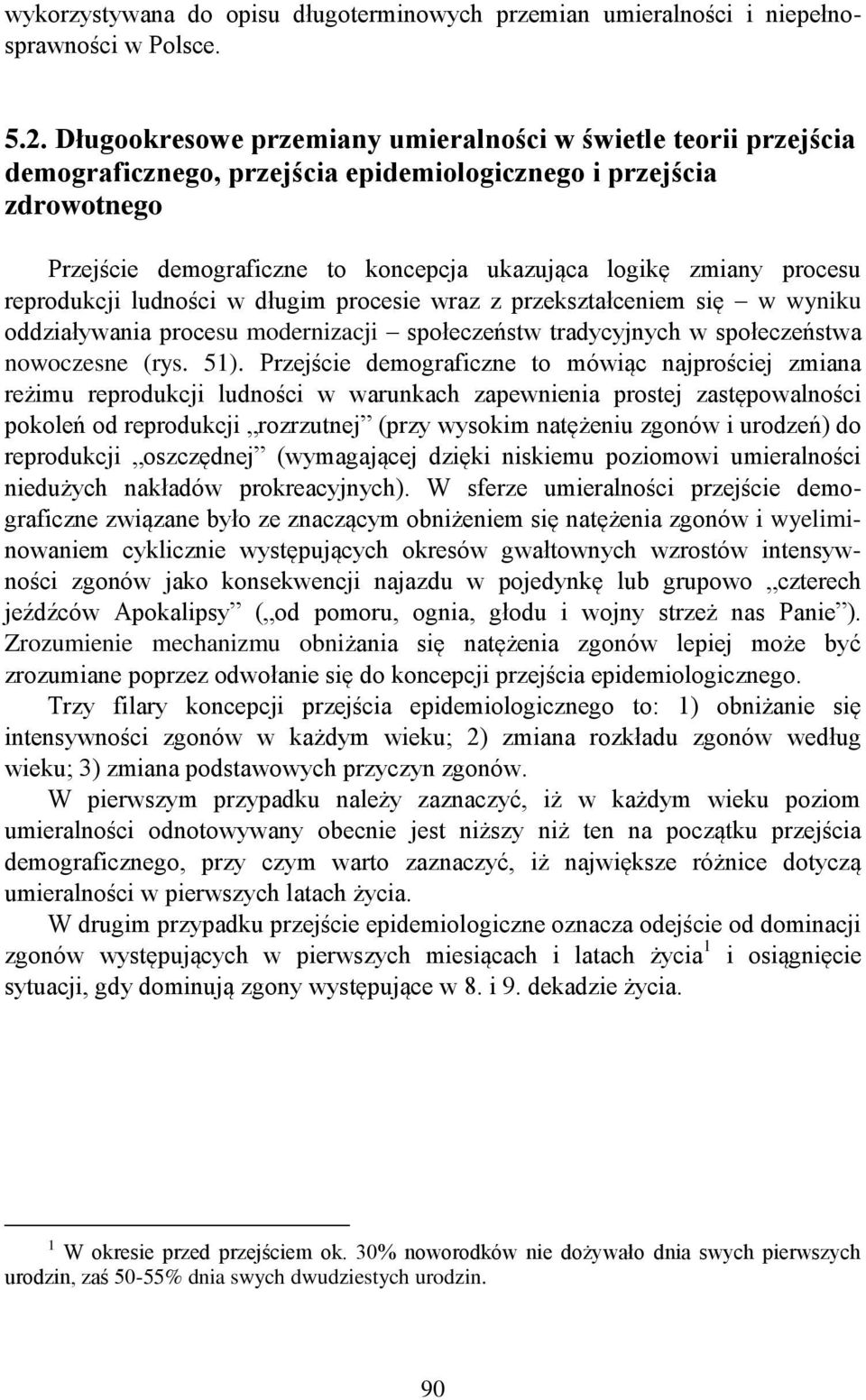 procesu reprodukcji ludności w długim procesie wraz z przekształceniem się w wyniku oddziaływania procesu modernizacji społeczeństw tradycyjnych w społeczeństwa nowoczesne (rys. 51).