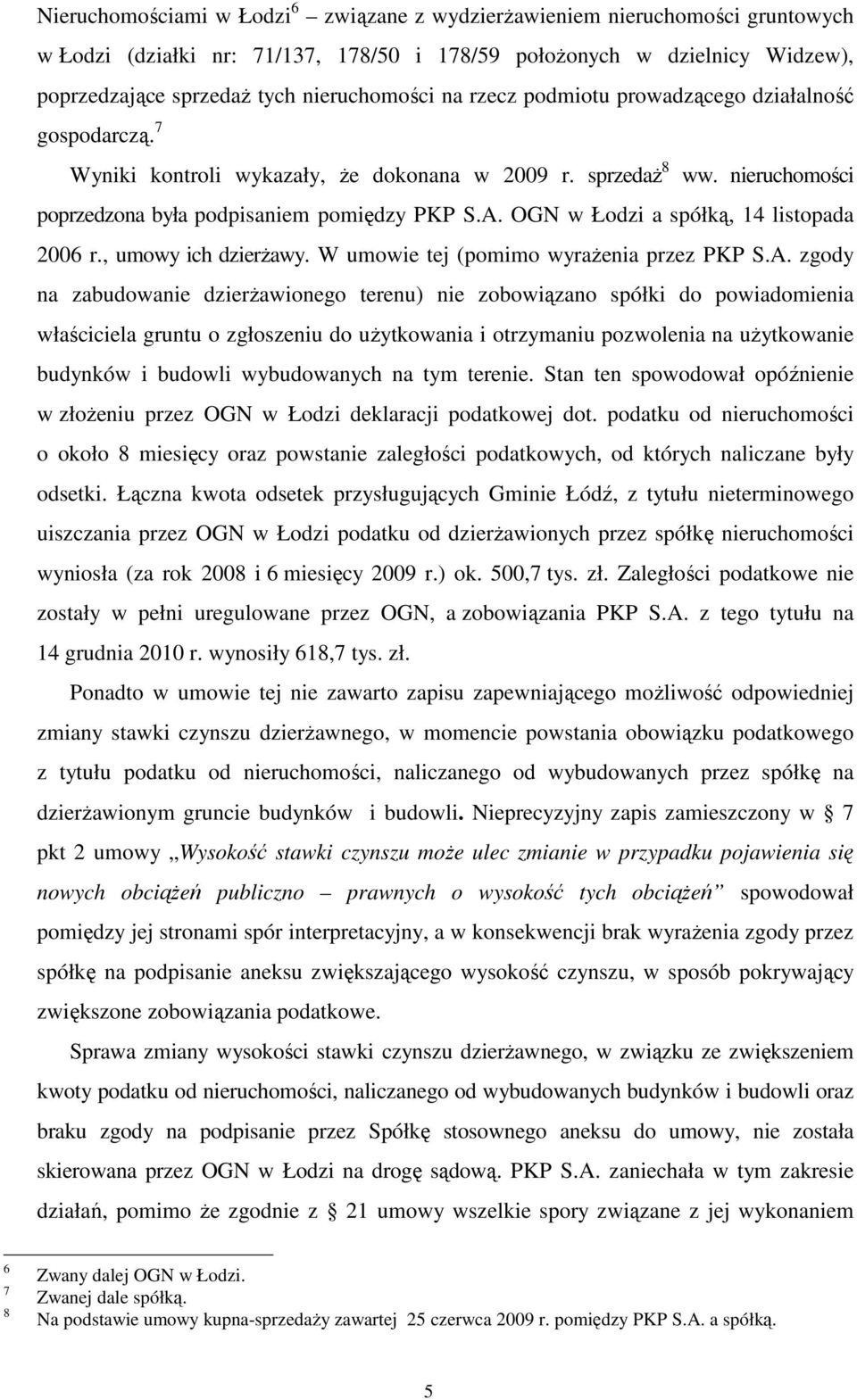 OGN w Łodzi a spółką, 14 listopada 2006 r., umowy ich dzierżawy. W umowie tej (pomimo wyrażenia przez PKP S.A.