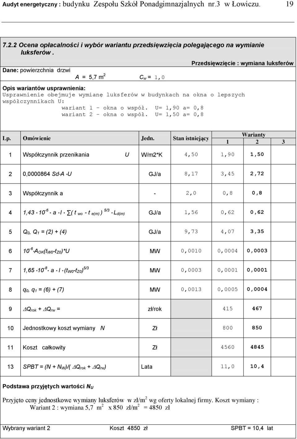 U: wariant 1 - okna o współ. U= 1,90 a= 0,8 wariant 2 - okna o współ. U= 1,50 a= 0,8 Lp. Omówienie Jedn.