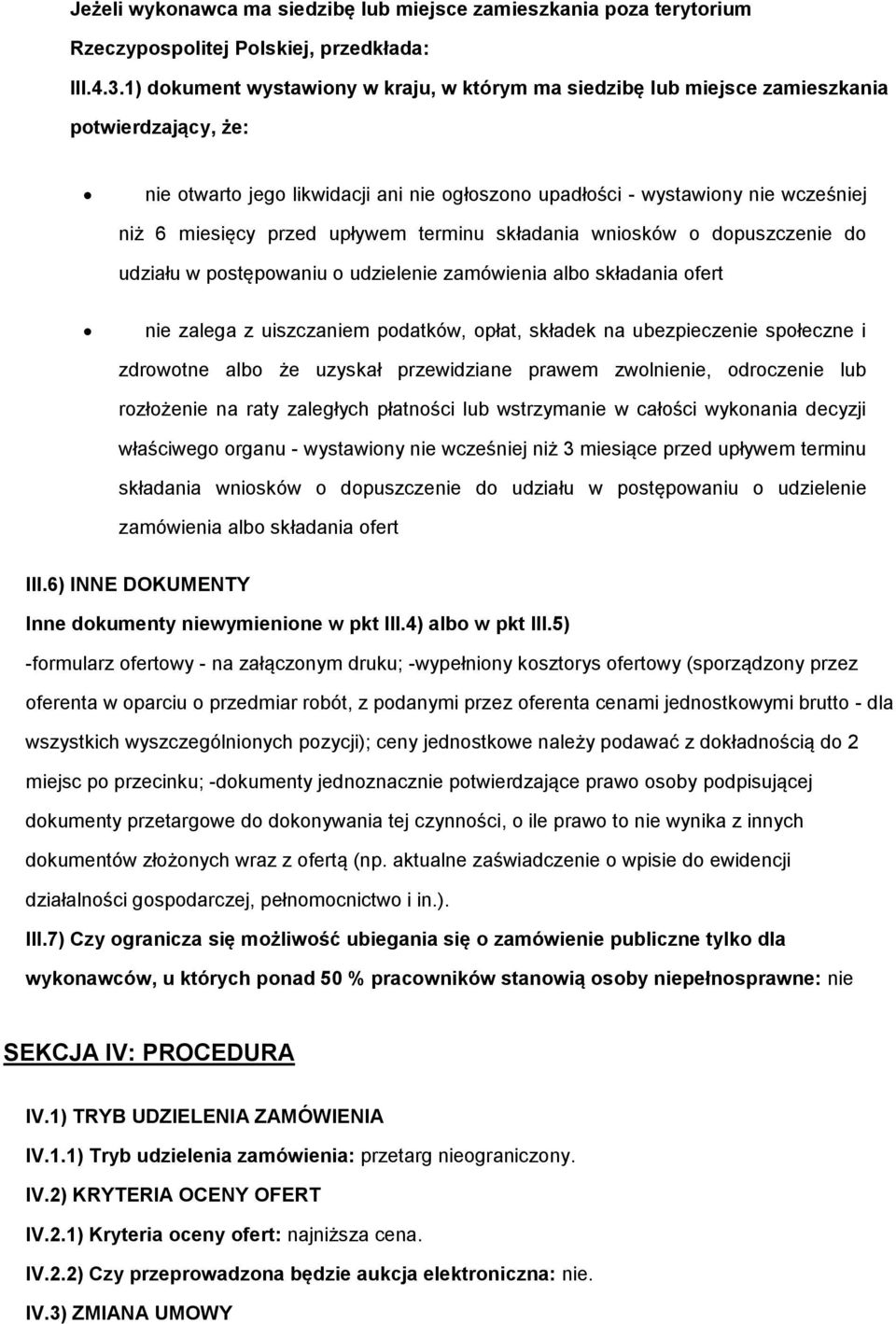 przed upływem terminu składania wniosków o dopuszczenie do udziału w postępowaniu o udzielenie zamówienia albo składania ofert nie zalega z uiszczaniem podatków, opłat, składek na ubezpieczenie