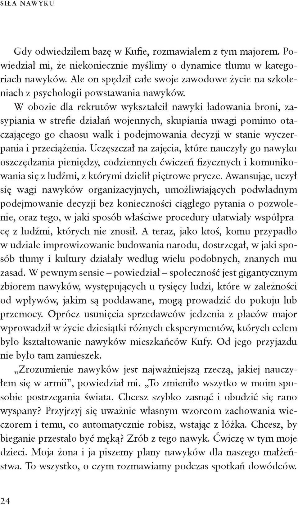 W obozie dla rekrutów wykształcił nawyki ładowania broni, zasypiania w strefie działań wojennych, skupiania uwagi pomimo otaczającego go chaosu walk i podejmowania decyzji w stanie wyczerpania i