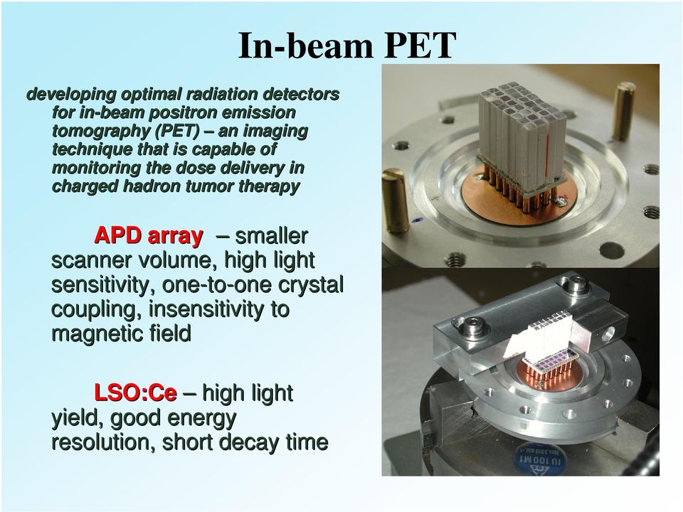 PET APD array smaller scanner volume, high light sensitivity, one-to to-one one crystal coupling,