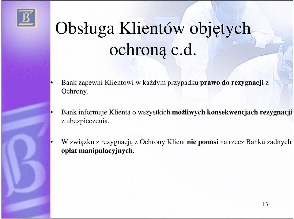 Bank informuje Klienta o wszystkich możliwych konsekwencjach rezygnacji z