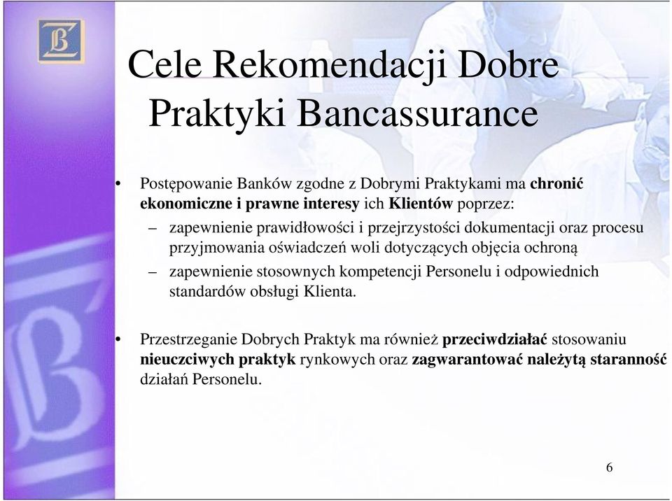 dotyczących objęcia ochroną zapewnienie stosownych kompetencji Personelu i odpowiednich standardów obsługi Klienta.