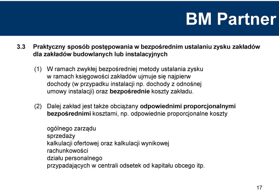 dochody z odnośnej umowy instalacji) oraz bezpośrednie koszty zakładu.