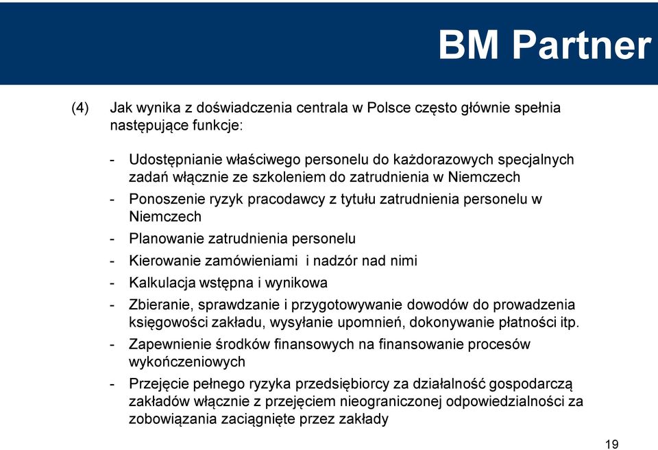 wstępna i wynikowa - Zbieranie, sprawdzanie i przygotowywanie dowodów do prowadzenia księgowości zakładu, wysyłanie upomnień, dokonywanie płatności itp.