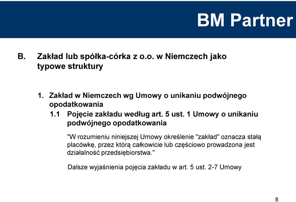 1 Umowy o unikaniu podwójnego opodatkowania "W rozumieniu niniejszej Umowy określenie "zakład" oznacza stałą