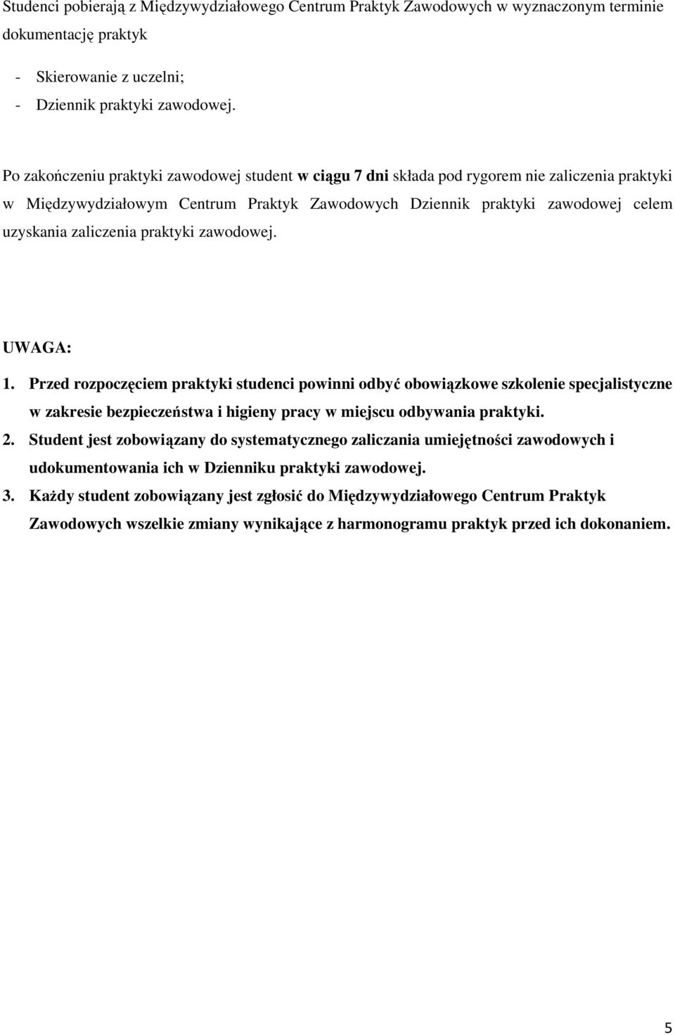 zaliczenia praktyki zawodowej. UWAGA: 1.