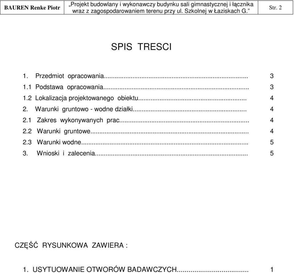 Warunki gruntowo - wodne działki... 4 2.1 Zakres wykonywanych prac... 4 2.2 Warunki gruntowe.