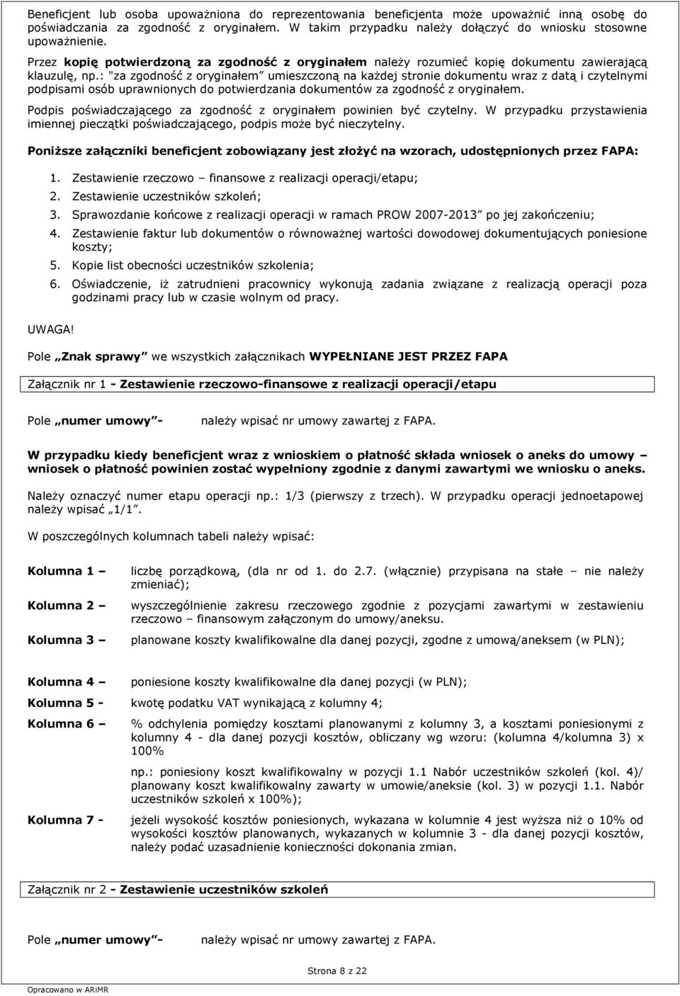 : "za zgodność z oryginałem umieszczoną na każdej stronie dokumentu wraz z datą i czytelnymi podpisami osób uprawnionych do potwierdzania dokumentów za zgodność z oryginałem.