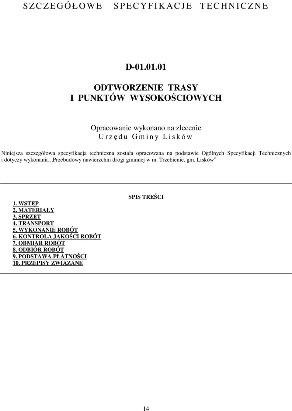 specyfikacja techniczna została opracowana na podstawie Ogólnych Specyfikacji Technicznych i dotyczy wykonania Przebudowy nawierzchni drogi