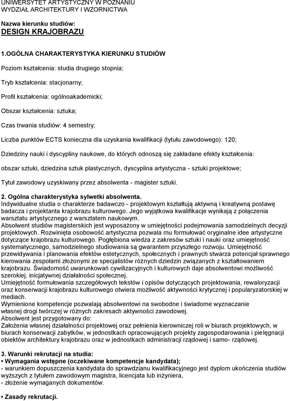 studiów: 4 semestry; Liczba punktów ECTS konieczna dla uzyskania kwalifikacji (tytułu zawodowego): 120; Dziedziny nauki i dyscypliny naukowe, do których odnoszą się zakładane efekty kształcenia: