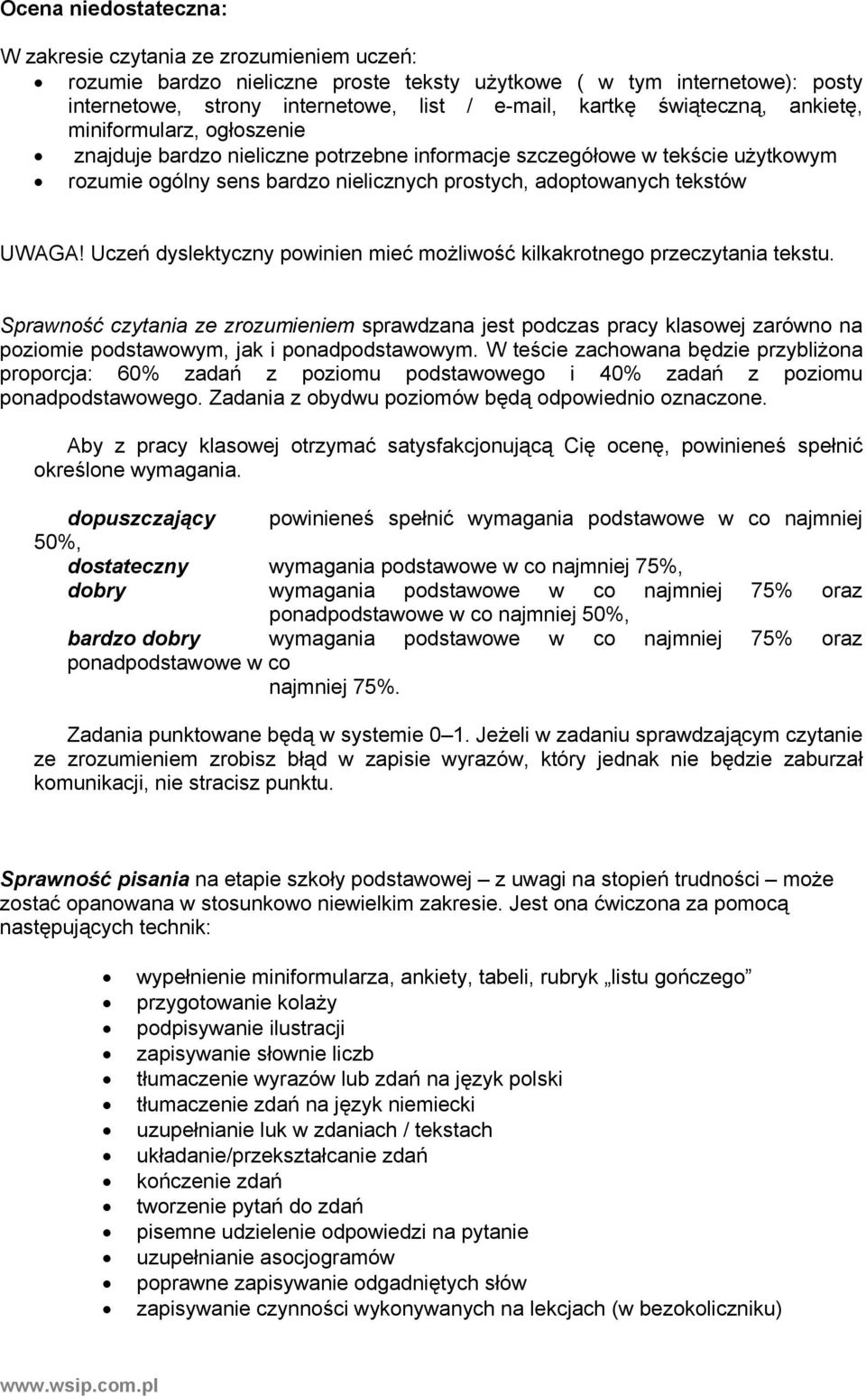 UWAGA! Uczeń dyslektyczny powinien mieć możliwość kilkakrotnego przeczytania tekstu.