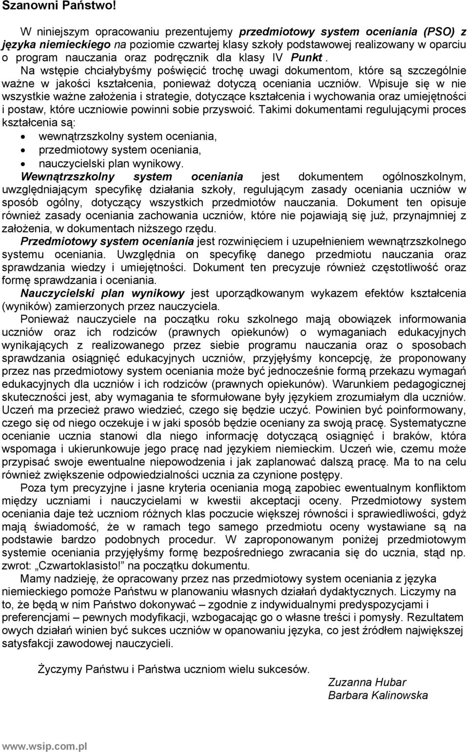 dla klasy IV Punkt. Na wstępie chciałybyśmy poświęcić trochę uwagi dokumentom, które są szczególnie ważne w jakości kształcenia, ponieważ dotyczą oceniania uczniów.