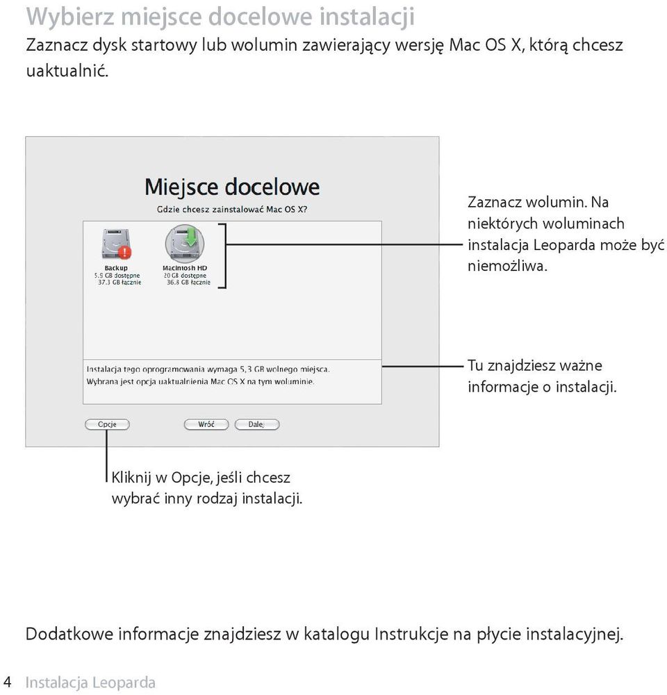 Na niektórych woluminach instalacja Leoparda może być niemożliwa.