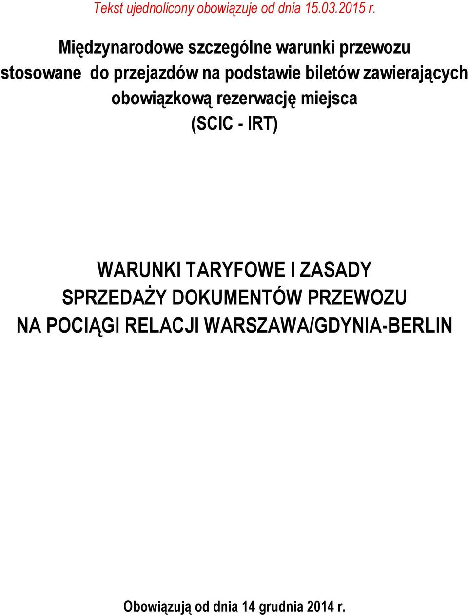 biletów zawierających obowiązkową rezerwację miejsca (SCIC - IRT) WARUNKI TARYFOWE