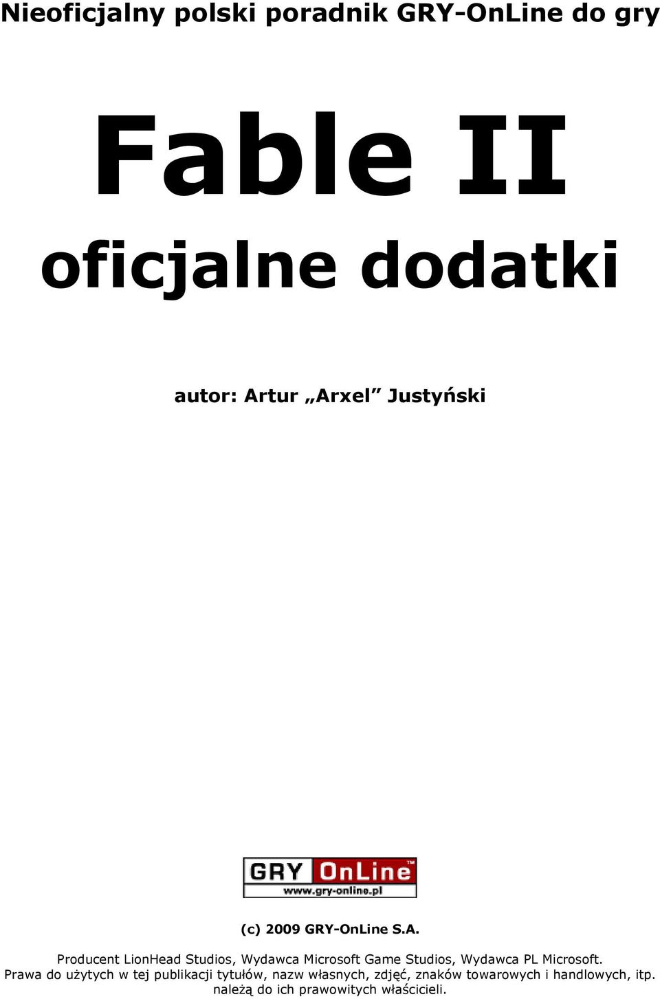 Prawa do użytych w tej publikacji tytułów, nazw własnych, zdjęć, znaków towarowych i