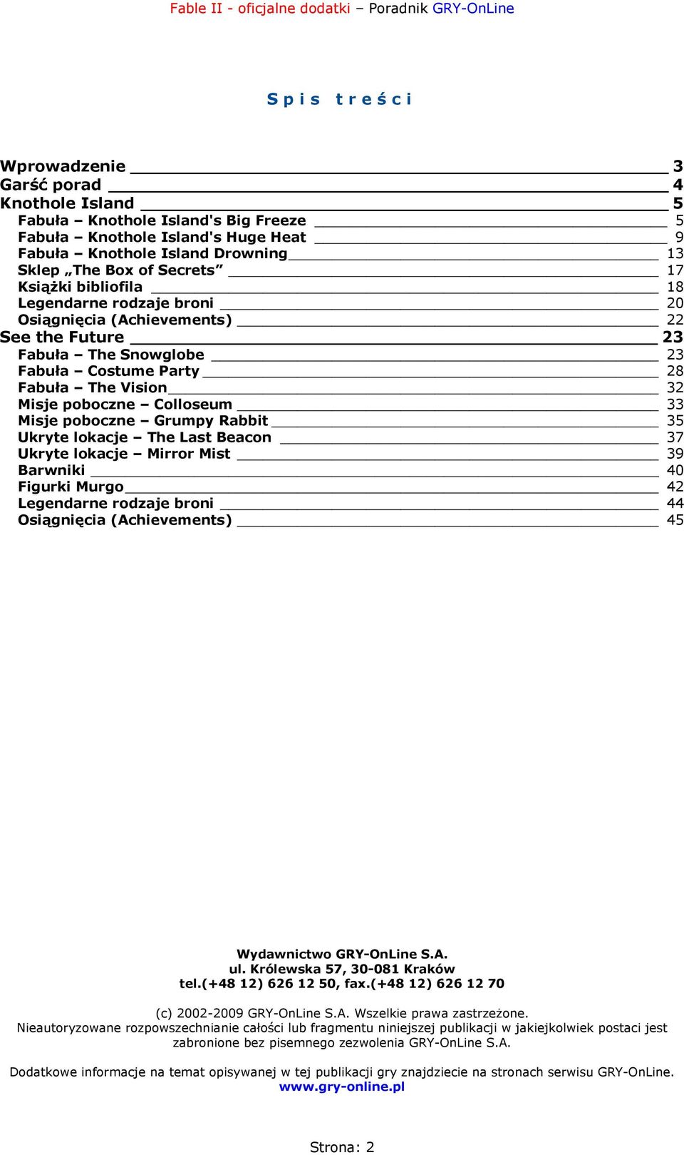 Misje poboczne Grumpy Rabbit 35 Ukryte lokacje The Last Beacon 37 Ukryte lokacje Mirror Mist 39 Barwniki 40 Figurki Murgo 42 Legendarne rodzaje broni 44 Osiągnięcia (Achievements) 45 Wydawnictwo