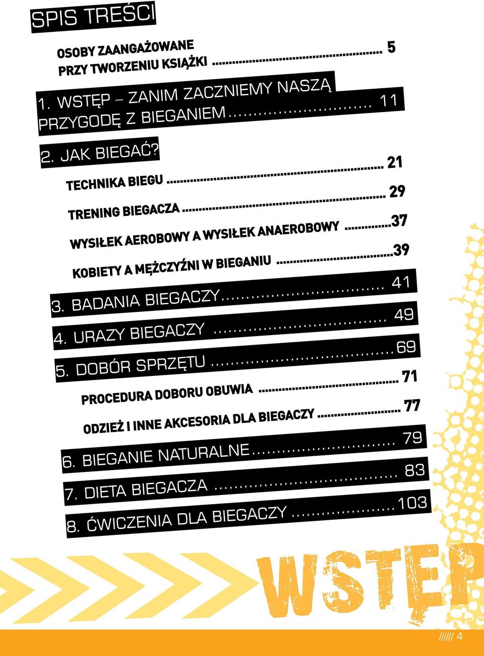 ..37 kobety a mężczyźn w beganu...39 3. badana begaczy... 41 4. Urazy begaczy... 49 5. dobór sprzętu.